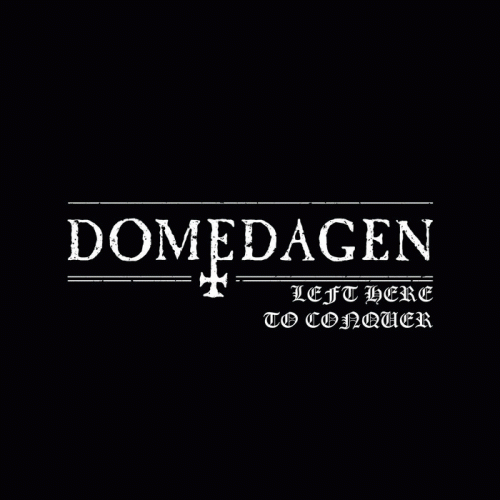 Domedagen : Left Here to Conquer